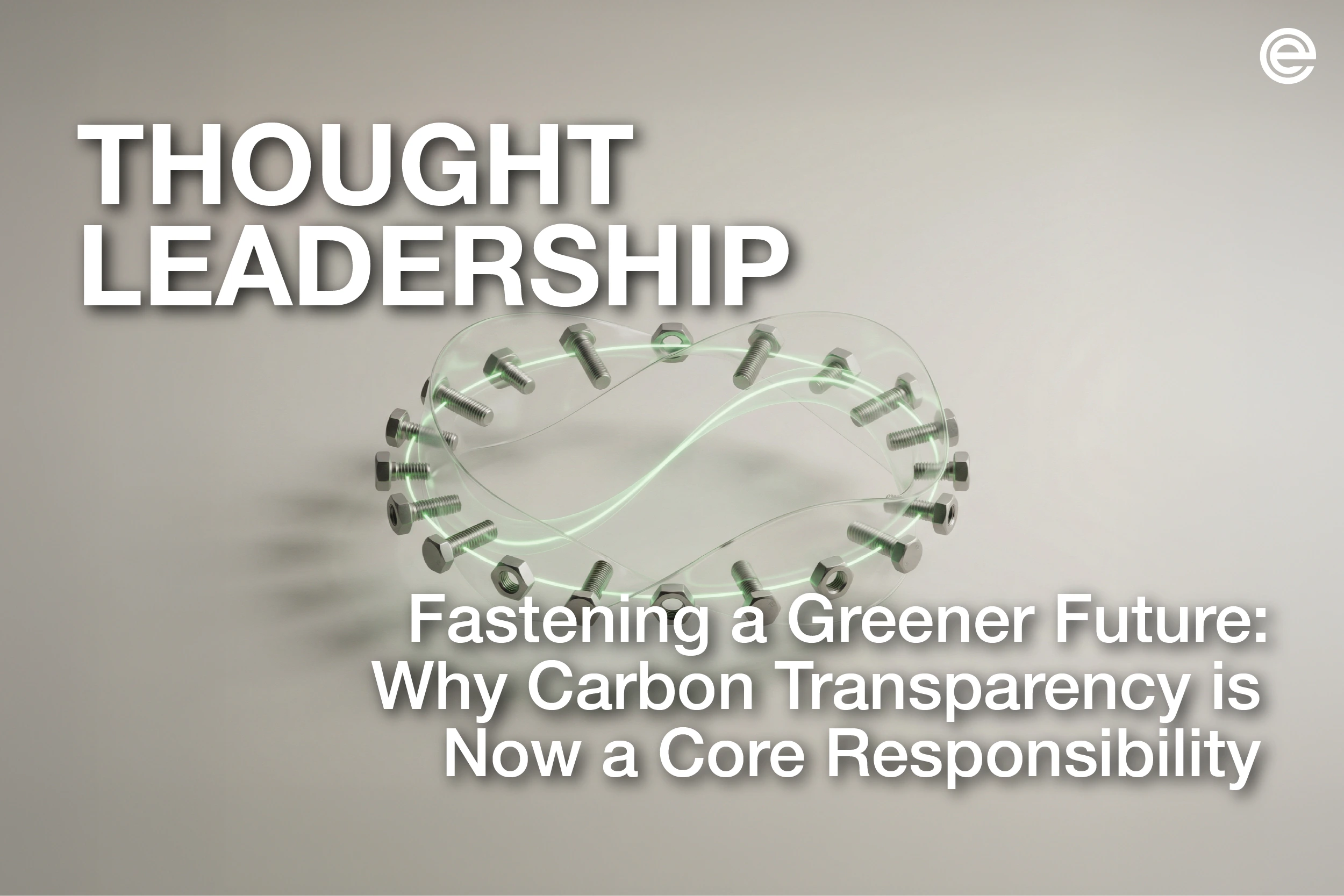 Fastening a Greener Future: Why Carbon Transparency is Now a Core Responsibility